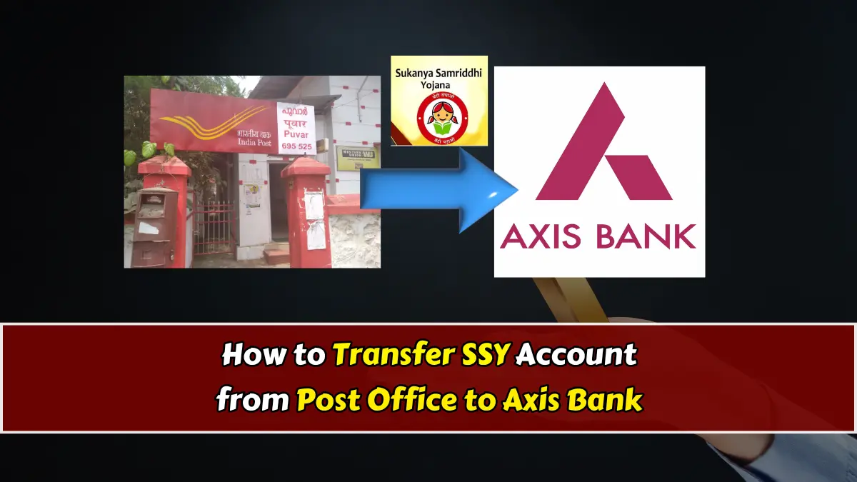 How to Transfer SSY Account from Post Office to Axis Bank
