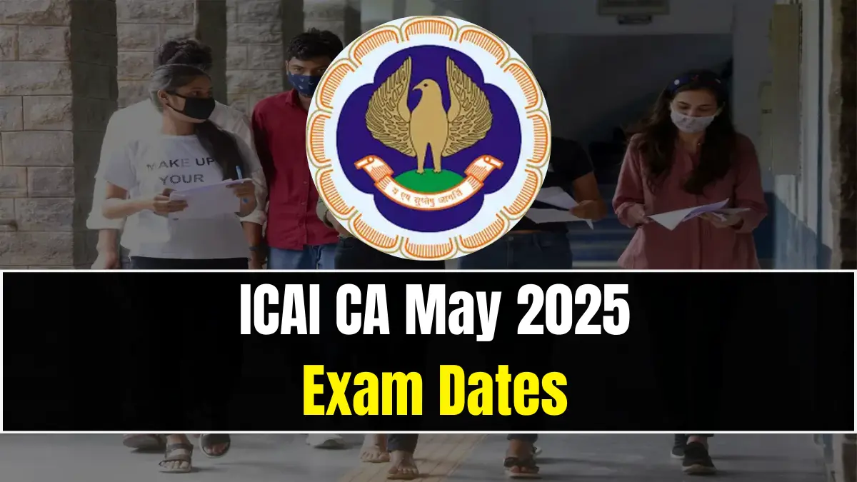 ICAI CA May 2025 Exam Dates