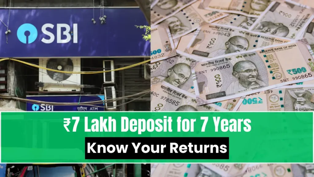 ₹7 Lakh Deposit for 7 Years